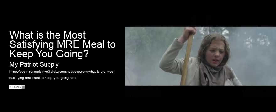What is the Most Satisfying MRE Meal to Keep You Going?